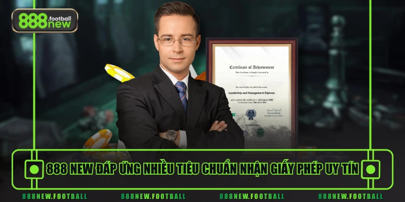 888 NEW đáp ứng nhiều tiêu chuẩn nhận giấy phép uy tín