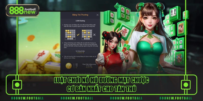 Luật chơi nổ hũ Đường Mạt Chược cơ bản nhất cho tân thủ
