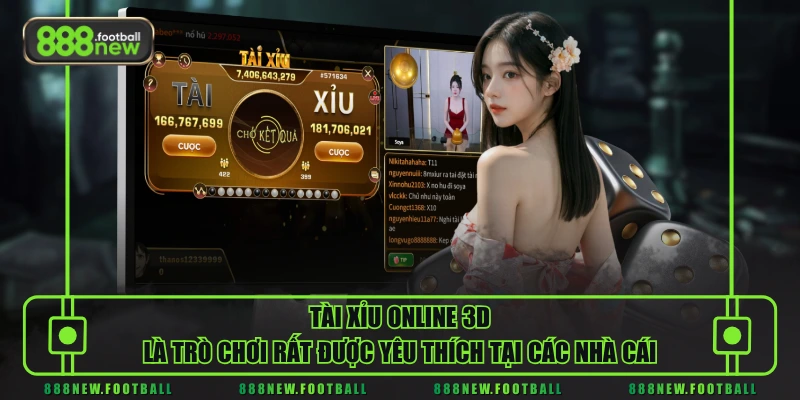 Tài Xỉu Online 3D là trò chơi rất được yêu thích tại các nhà cái