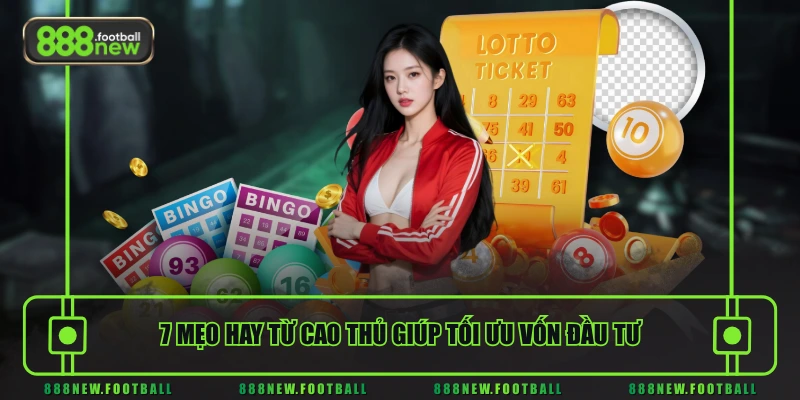 7 mẹo hay từ cao thủ giúp tối ưu vốn đầu tư